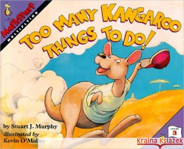 Too Many Kangaroo Things to Do! Stuart J. Murphy Kevin O'Malley 9780064467124 HarperTrophy - książka