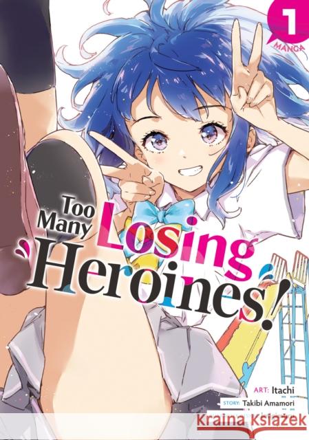 Too Many Losing Heroines! (Manga) Vol. 1 Takibi Amamori 9798891603097 Seven Seas Entertainment, LLC - książka