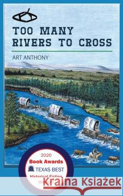 Too Many Rivers to Cross: Historical Western Fiction Anthony, Art 9780998807867 Art Darol Anthony, Sr. - książka