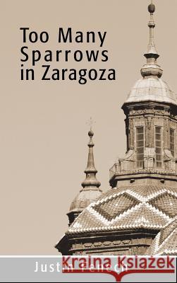 Too Many Sparrows in Zaragoza Fenech, Justin 9781481742948 Authorhouse - książka