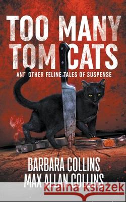 Too Many Tom Cats: And Other Feline Tales of Suspense Barbara Collins Max Allan Collins 9781647346645 Wolfpack Publishing LLC - książka