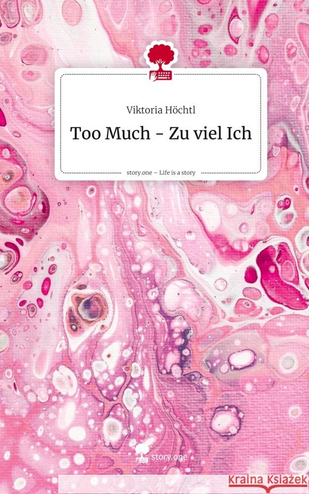 Too Much - Zu viel Ich. Life is a Story - story.one Höchtl, Viktoria 9783711806888 story.one publishing - książka