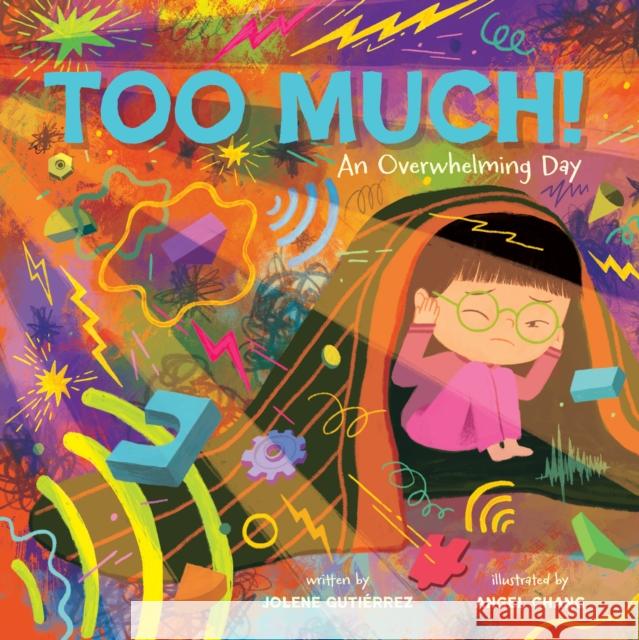 Too Much!: An Overwhelming Day Jolene Guti?rrez Angel Chang 9781419764264 Abrams - książka