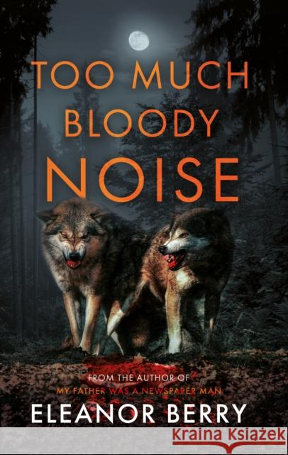 Too Much Bloody Noise Eleanor Berry 9781915853509 The Book Guild Ltd - książka