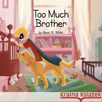 Too Much Brother Alexis W. White 9781483677088 Xlibris Corporation - książka