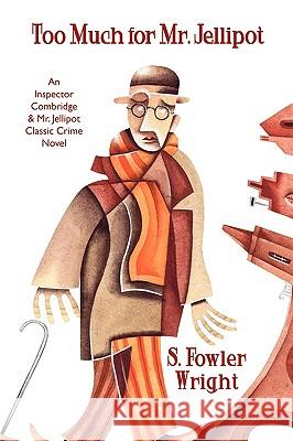 Too Much for Mr. Jellipot: An Inspector Combridge and Mr. Jellipot Classic Crime Novel Wright, S. Fowler 9781434403278 Borgo Press - książka