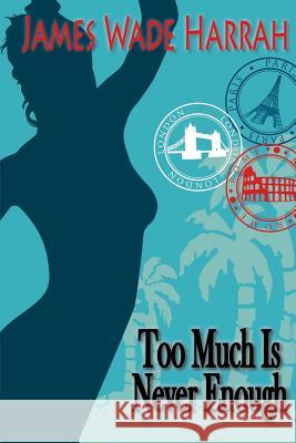 Too Much is Never Enough Harrah, James Wade 9781938332944 So&so Co LLC - książka