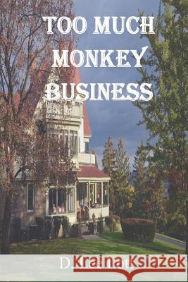 Too Much Monkey Business D. Lee Lott 9781494939304 Createspace - książka