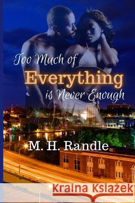 Too Much of Everything is Never Enough M H Randle   9798708590305 Independently Published - książka