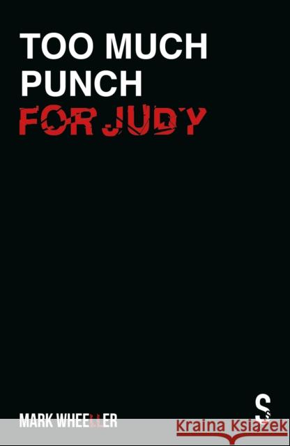 Too Much Punch For Judy: New revised 2020 edition with bonus features Mark Wheeller 9781913630300 Salamander Street Ltd - książka