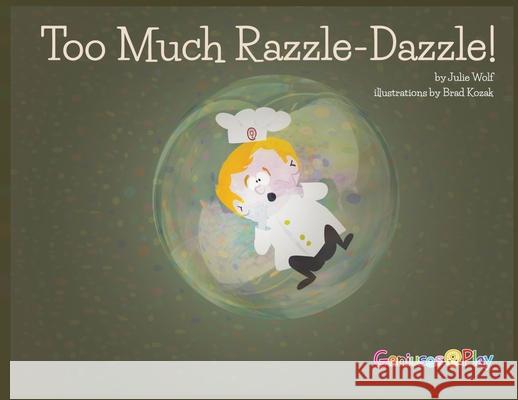 Too Much Razzle Dazzle Julie Wolf Brad Kozak 9781732292833 Geniuses at Play - książka