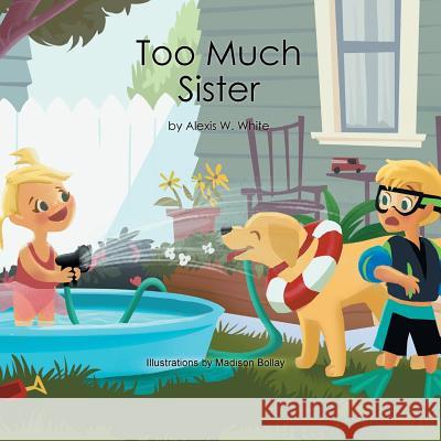 Too Much Sister Alexis W. White 9781483611723 Xlibris Corporation - książka