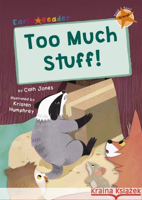 Too Much Stuff!: (Orange Early Reader) CATH JONES 9781848868335 Maverick Arts Publishing - książka