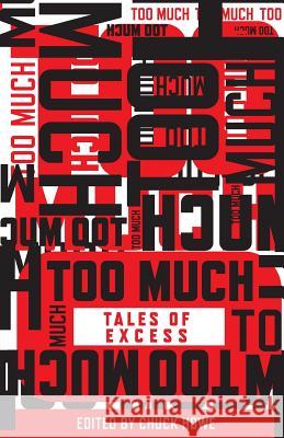 Too Much: Tales of Excess Chuck Howe Elynne Chaplik-Aleskow Michael Gillan Maxwell 9781500216771 Createspace - książka