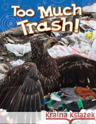 Too Much Trash! Rice, Dona Herweck 9781480745346 Teacher Created Materials - książka