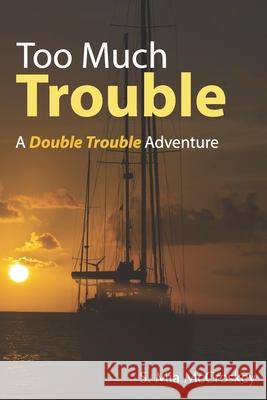 Too Much Trouble: A Double Trouble Adventure S. Mia McCroskey 9780996304078 Sunsea Press - książka