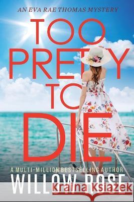 Too Pretty to Die Willow Rose   9781954938410 Buoy Media - książka