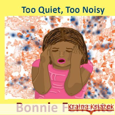 Too Quiet, Too Noisy Bonnie Ferrante 9780992103781 Single Drop Publishing - książka