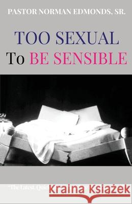 Too Sexual To Be Sensible Sr. Norman Edmonds 9781647647957 Norman Edmonds - książka