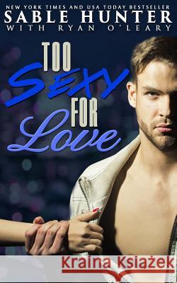 Too Sexy For Love Hunter, Sable 9781544724416 Createspace Independent Publishing Platform - książka