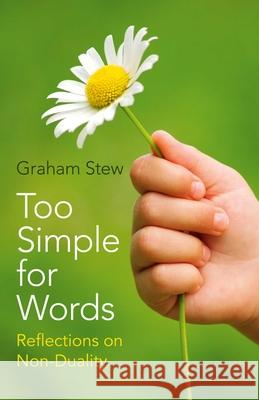 Too Simple for Words: Reflections on Non-Duality Graham Stew 9781785352713 O Books - książka