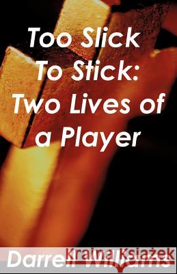 Too Slick to Stick: Two Lives of a Player Darrell Williams 9781604771411 Xulon Press - książka
