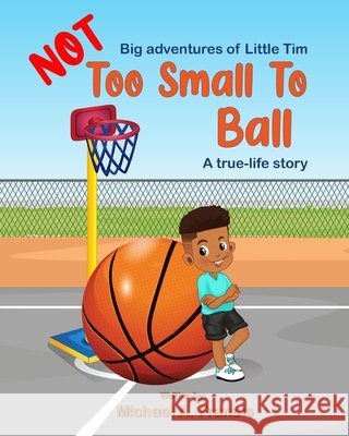 Too Small to Ball? A true-life story Michael A Francis   9798355734725 Independently Published - książka