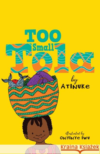Too Small Tola Atinuke Onyinye Iwu  9781406388916 Walker Books Ltd - książka