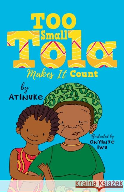 Too Small Tola Makes It Count Atinuke 9781406399387 Walker Books Ltd - książka