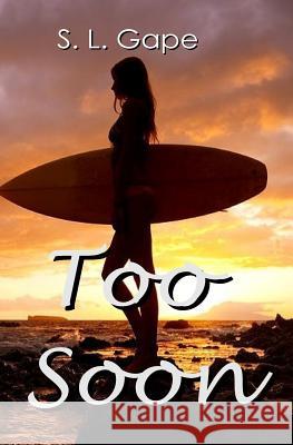 Too Soon S. L. Gape 9780997740554 Triplicity Publishing, LLC - książka