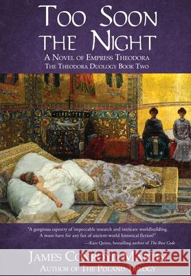 Too Soon the Night: A Novel of Empress Theodora James Conroyd Martin 9781734004311 Hussar Quill Press - książka