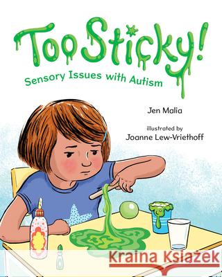 Too Sticky!: Sensory Issues with Autism Jen Malia Joanne Lew-Vriethoff 9780807580264 Albert Whitman & Company - książka