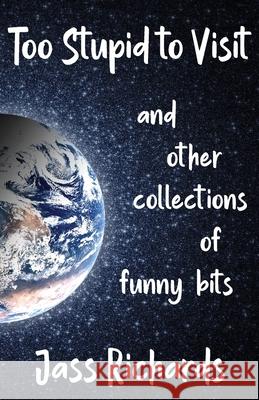 Too Stupid to Visit: and other collections of funny bits Jass Richards 9781926891897 Magenta - książka