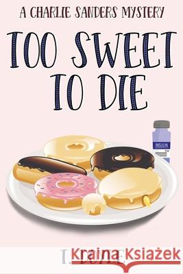Too Sweet to Die T Doyle 9781678060442 Lulu.com - książka