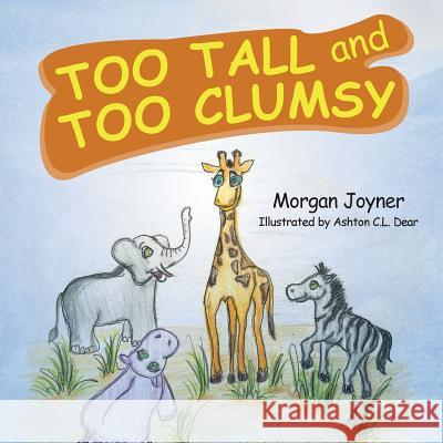 Too Tall and Too Clumsy Morgan Joyner 9781496925596 Authorhouse - książka