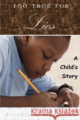 Too True For Lies: A Child's Story Stephen D Matthews 9780557305230 Lulu.com - książka