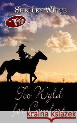 Too Wyld for Comfort Shelley White 9781509249442 Wild Rose Press - książka