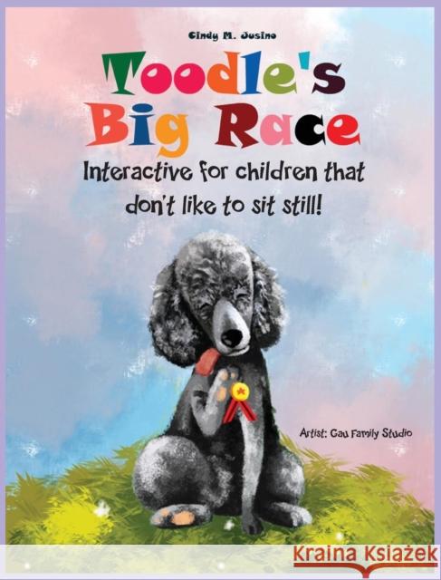 Toodle's Big Race: Interactive for Children That Don't Like to Sit Still! Cindy M Jusino, Mario H Jusino, Gau Family Studio 9780988800328 Sensational Publishing - książka