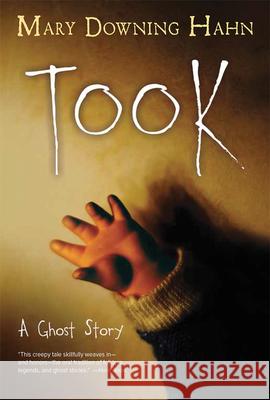 Took: A Ghost Story Hahn, Mary Downing 9780544813106 Hmh Books for Young Readers - książka