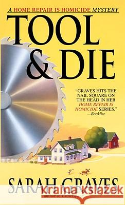 Tool & Die: A Home Repair Is Homicide Mystery Sarah Graves 9780553585780 Bantam Books - książka