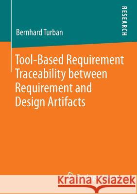Tool-Based Requirement Traceability Between Requirement and Design Artifacts Turban, Bernhard 9783834824738 Vieweg+teubner Verlag - książka