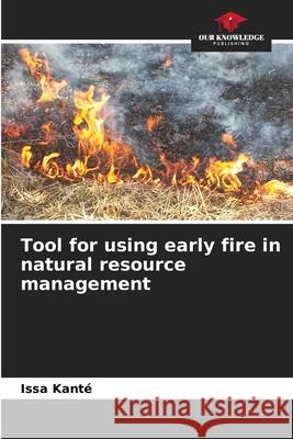 Tool for using early fire in natural resource management Kant 9786204127484 Our Knowledge Publishing - książka