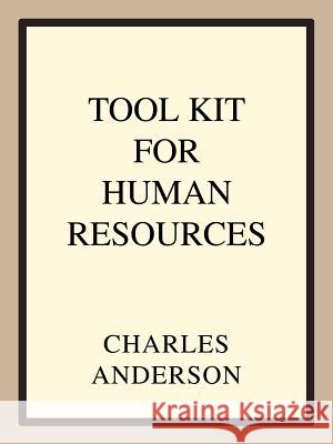 Tool Kit for Human Resources Charles Anderson 9780595323692 iUniverse - książka