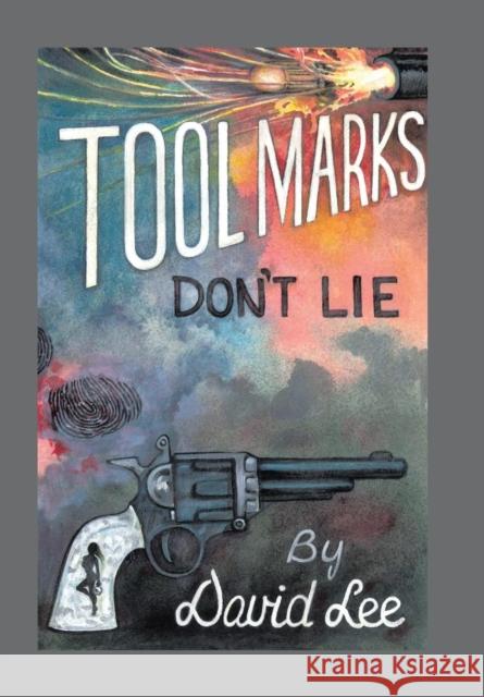 Tool Marks Don't Lie David Lee 9781503562769 Xlibris - książka