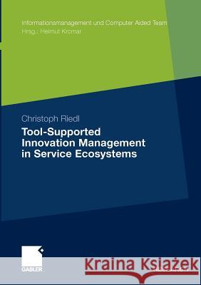 Tool-Supported Innovation Management in Service Ecosystems Riedl, Christoph 9783834930248 Gabler - książka