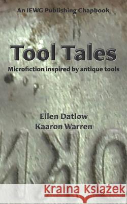 Tool Tales: Microfiction Inspired by Antique Tools Kaaron Warren 9781922556011 Ifwg Publishing International - książka