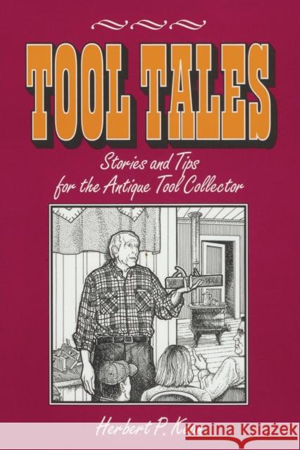 Tool Tales, Stories and Tips for the Antique Tool Collector Herbert P. Kean 9781931626057 Astragal Press - książka