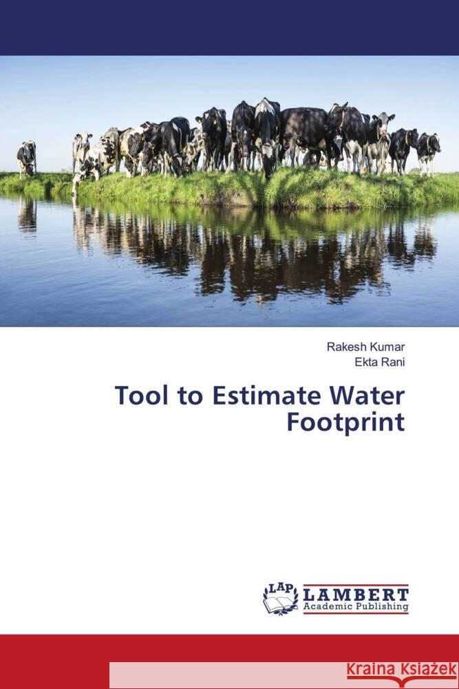 Tool to Estimate Water Footprint Kumar, Rakesh, Rani, Ekta 9786206751878 LAP Lambert Academic Publishing - książka