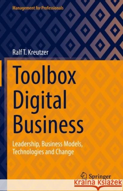 Toolbox Digital Business: Leadership, Business Models, Technologies and Change Kreutzer, Ralf T. 9783658370169 Springer Fachmedien Wiesbaden - książka