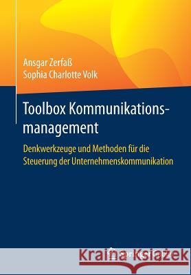 Toolbox Kommunikationsmanagement: Denkwerkzeuge Und Methoden Für Die Steuerung Der Unternehmenskommunikation Zerfaß, Ansgar 9783658242572 Springer Gabler - książka